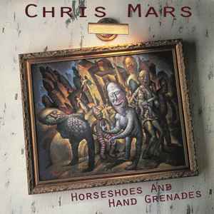 Chris Mars - Horseshoes And Hand Grenades album cover