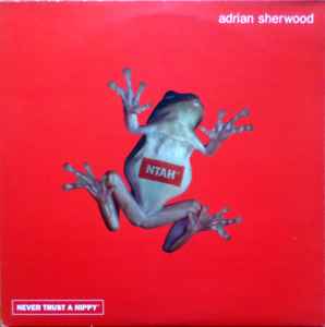 Adrian Sherwood - Never Trust A Hippy album cover