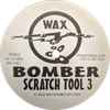 Wax Bomber Records - Bomber Scratch Tool 3