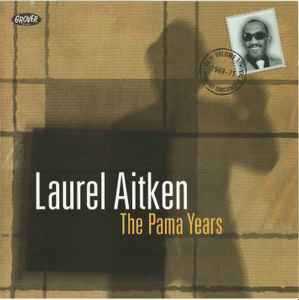 Laurel Aitken - The Legendary Godfather Of Ska - Volume 1 - The Pama Years (1969-1971)