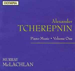Alexander Tcherepnin - Piano Music ● Volume One album cover
