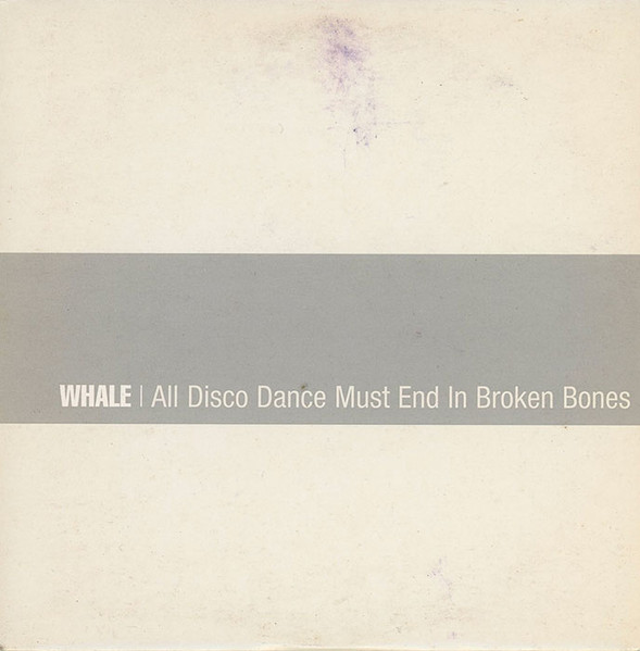 Whale - All Disco Dance Must End In Broken Bones | Releases | Discogs