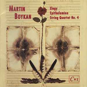 Martin Boykan - Elegy / Epithalamion / String Quartet No. 4 album cover