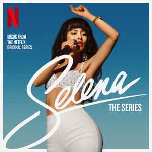 Selena - Selena: The Series (Music From The Netflix Original Series) album cover
