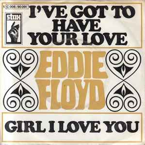 Eddie Floyd – I've Got To Have Your Love (1969, Vinyl) - Discogs