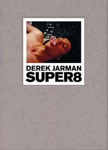 Simon Fisher Turner – Derek Jarman Super8 - Soundtracks For Derek