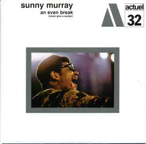 Sunny Murray - An Even Break (Never Give A Sucker)