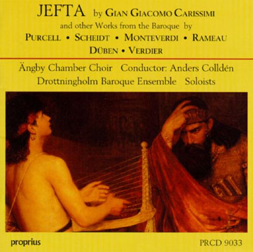 ladda ner album Gian Giacomo Carissimi, Purcell, Scheidt, Monteverdi, Rameau, Düben, Verdier - Jephta By Gian Giacomo Carissimi And Other Works From The Baroque