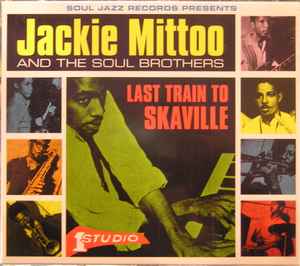 Jackie Mittoo & The Soul Brothers – Last Train To Skaville (2003