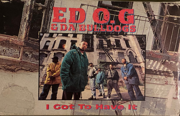 Ed O.G & Da Bulldogs - I Got To Have It | Releases | Discogs