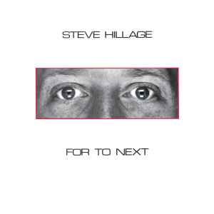 Steve Hillage - For To Next / And Not Or album cover