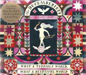 What A Terrible World, What A Beautiful World - The Decemberists