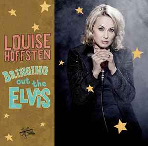 Louise Hoffsten - Bringing Out The Elvis