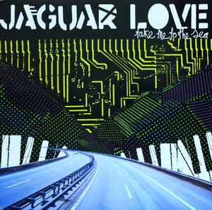 Jaguar Love - Take Me To The Sea album cover