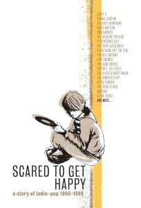 Various - Scared To Get Happy (A Story Of Indie-Pop 1980-1989) album cover