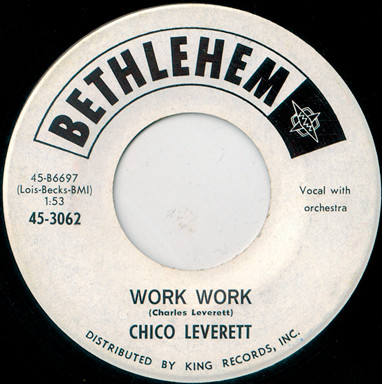 Chico Leverett – Work Work / Baby (Don't Leave) (1963, Vinyl 