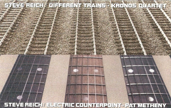 Steve Reich - Different Trains / Electric Counterpoint | Releases