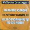 Johnny Blenco - Blinde Ogen / Als De Drank Is In De Man