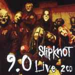 Slipknot – 9.0: Live (2005, CD) - Discogs