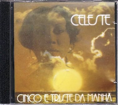 Celeste – Cinco E Triste Da Manha (CD) - Discogs