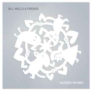 Bill Wells & Friends - Nursery Rhymes album cover