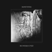 Mortifera - Mortifera / Be Persecuted album cover