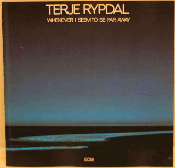 Terje Rypdal - Whenever I Seem To Be Far Away | Releases | Discogs