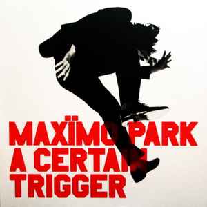 A Certain Trigger - Maxïmo Park