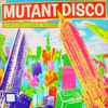Various - Mutant Disco: A Subtle Discolation Of The Norm