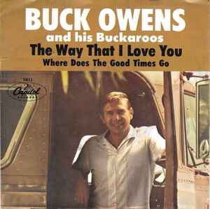 Buck Owens And His Buckaroos - Where Does The Good Times Go / The Way That I Love You album cover