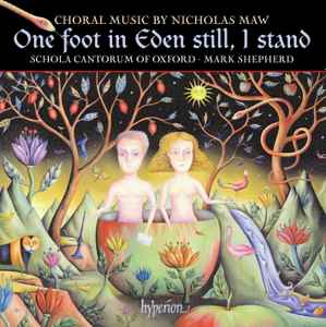 Nicholas Maw - One Foot In Eden Still, I Stand album cover