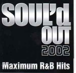 Soul'd Out 2002 (Maximum R&B Hits) (2002, CD) - Discogs