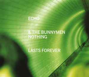 Echo & The Bunnymen - Nothing Lasts Forever