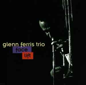Glenn Ferris Trio - Face Lift