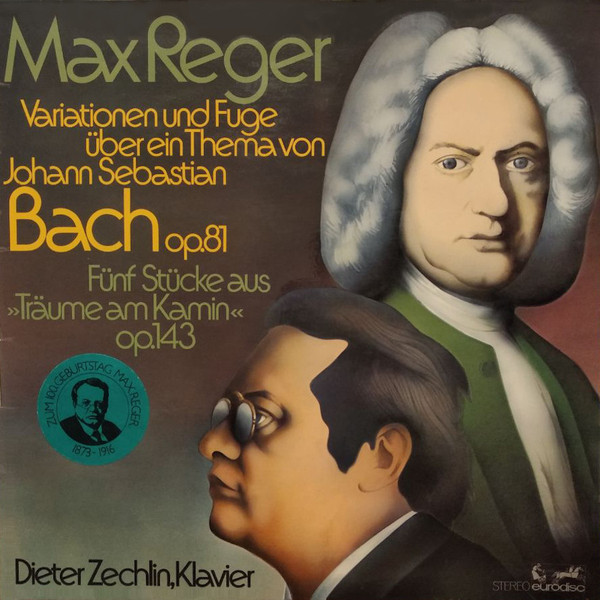 Album herunterladen Johann Sebastian Bach, Max Reger, Dieter Zechlin - Bach Variationen Op 81 Aus Träume Am Kamin Op 143