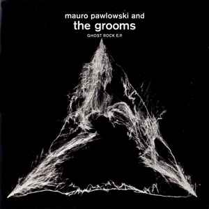 Mauro Pawlowski & The Grooms - Ghost Rock EP