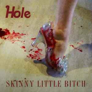 Hole (2) - Skinny Little Bitch