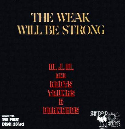 W.J.W. And Roots Trunks & Branches – The Weak Will Be Strong (1978