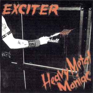 Exciter – Heavy Metal Maniac (CD) - Discogs