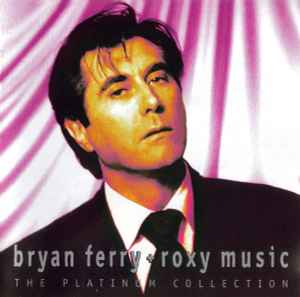 Bryan Ferry + Roxy Music – The Platinum Collection (2004, CD