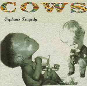 Cows - Orphan's Tragedy