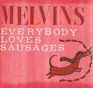 Everybody Loves Sausages - Melvins