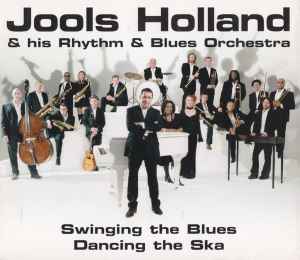 Jools Holland And His Rhythm & Blues Orchestra - Swinging The Blues Dancing The Ska