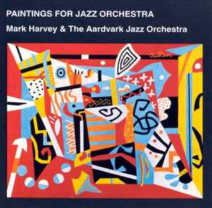 Mark Harvey (8) - Paintings For Jazz Orchestra album cover