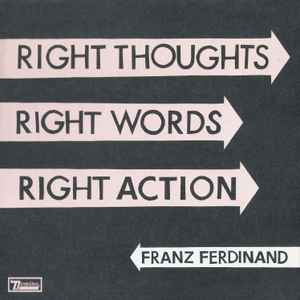 Franz Ferdinand - Right Thoughts, Right Words, Right Action