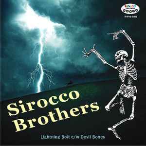 Sirocco Bros. - Lightning Bolt / Devil Bones | Releases | Discogs