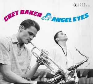 Chet Baker – Angel Eyes (2018, 180 gr., Vinyl) - Discogs