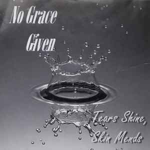 No Grace Given - Tears Shine, Skin Mends album cover