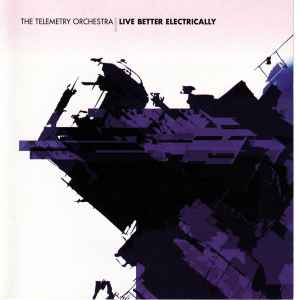 Telemetry Orchestra - Live Better Electrically