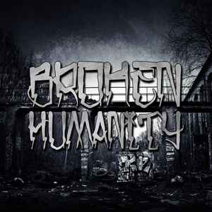 Broken Humanity Discography | Discogs